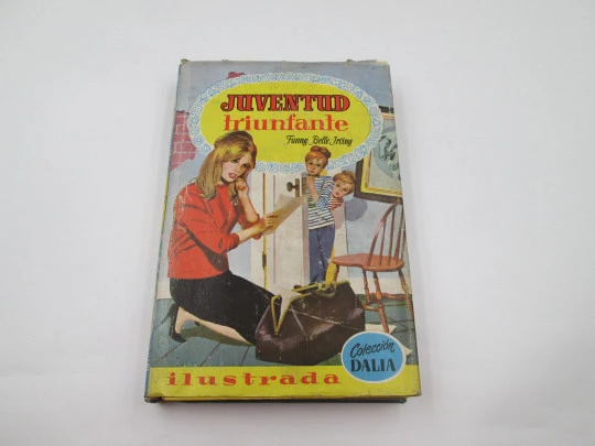 Juventud triunfante. Fanny Belle Irving. Libro ilustrado. Colección Dalia. Bruguera, 1960